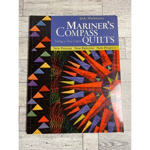 Mariner's Compass Quilts Judy Mathieson 2005 Setting a New Course Patterns